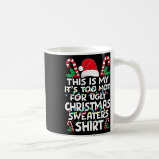 Caneca De Café Natal Este é o meu É Quente Demais Para o Ugly Chr