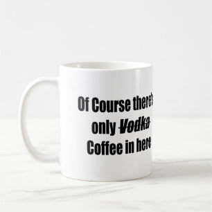 Caneca De Café Naturalmente há somente café da vodca em aqui