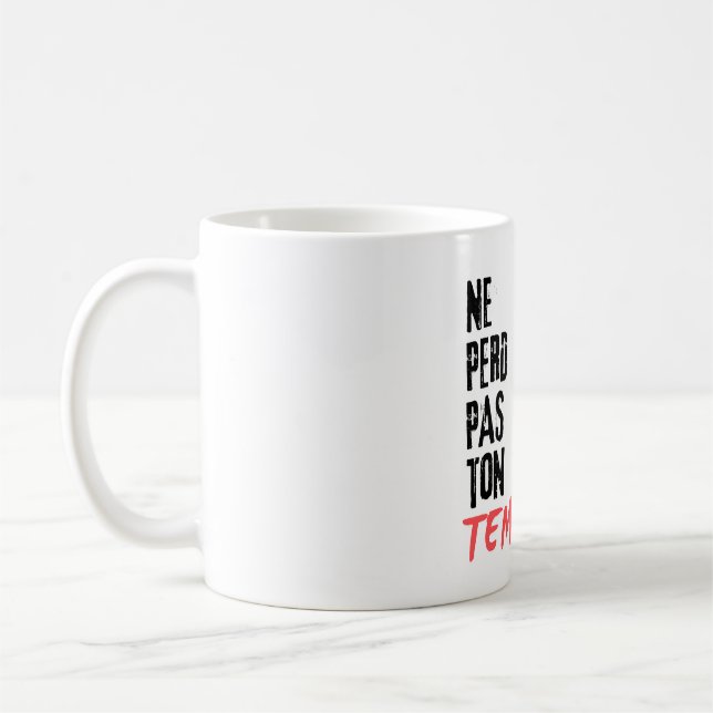 Caneca De Café ne perd pas ton temps (Esquerda)