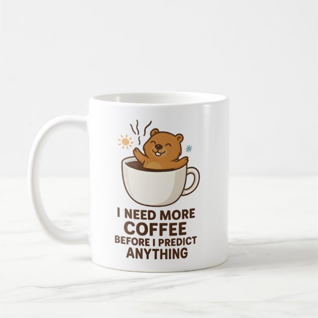 Caneca De Café Need Coffee Before Predict Anything Groundhog Day (Esquerda)
