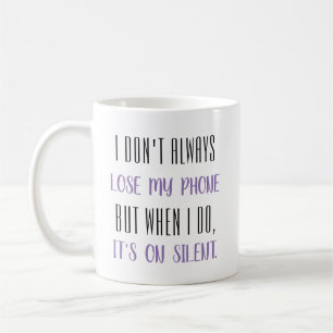 Caneca De Café Nem sempre perder meu telefone...