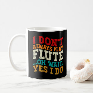 Caneca De Café Nem Sempre To Co Flauta Oh Espere Sim Eu Toco