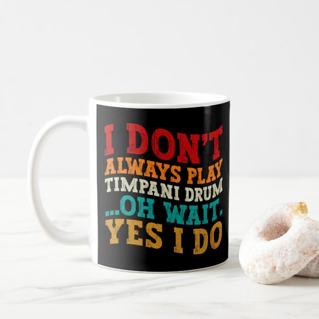 Caneca De Café Nem Sempre To Co Tímpano Oh Espere Sim Eu Toço (Com Donut)
