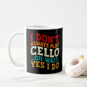 Caneca De Café Nem Sempre To Co Violoncelo Oh Espere Sim Eu To Sa