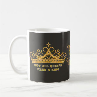 Caneca De Café Nem Todas As Rainhas Precisam De Um Rei Coroa Dour