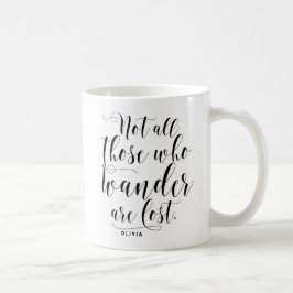 Caneca De Café Nem Todos Aqueles Que Vagueiam Estão Perdidos.