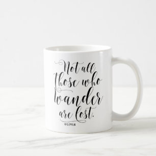 Caneca De Café Nem Todos Aqueles Que Vagueiam Estão Perdidos.