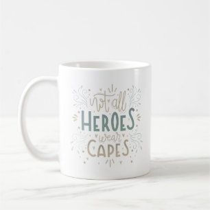 Caneca De Café nem todos os heróis vestem capas