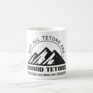 Caneca De Café Nem todos os Tetons são Grand Tetons, mas os meus
