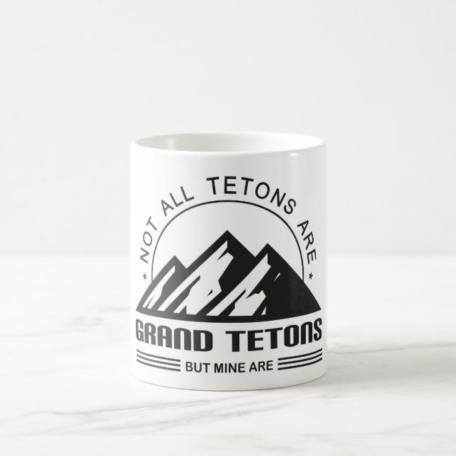 Caneca De Café Nem todos os Tetons são Grand Tetons, mas os meus  (Centro)