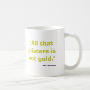 Caneca De Café Nem tudo o que reluz é ouro