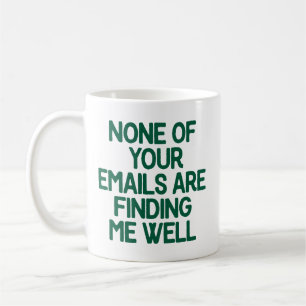 Caneca De Café Nenhum de seus e-mails está me encontrando bem no 