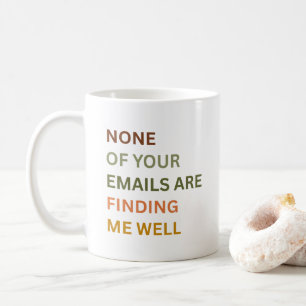 Caneca De Café Nenhum de seus e-mails está me encontrando bem, Sa