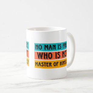 Caneca De Café Nenhum homem é livre que não é o mestre de si mesm