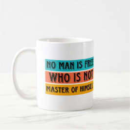 Caneca De Café Nenhum homem é livre que não é o mestre de si mesm