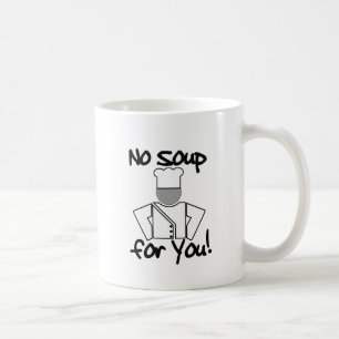 Caneca De Café Nenhuma sopa para você!