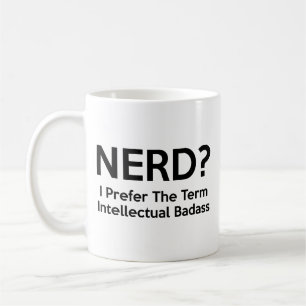 Caneca De Café Nerd? Eu prefiro o termo Intelectual Badass. Café
