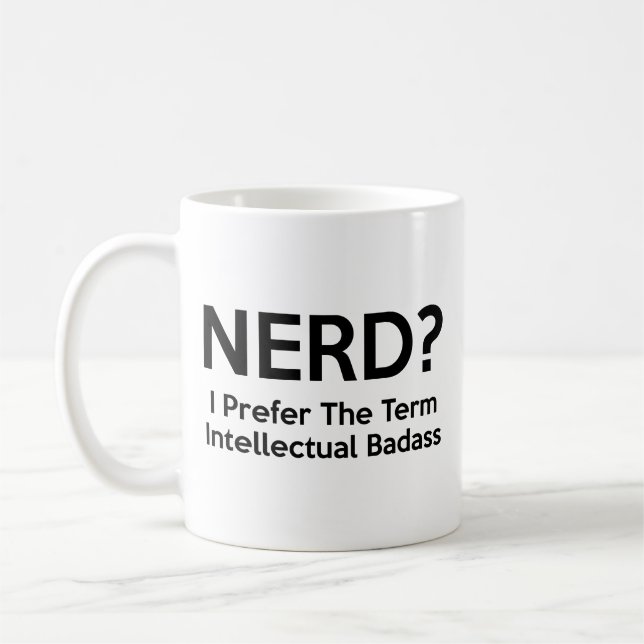 Caneca De Café Nerd? Eu prefiro o termo Intelectual Badass. Café (Esquerda)