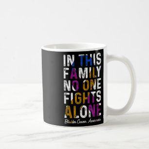 Caneca De Café Nesta Família, Lute Sozinha Com Canceres De Bexiga