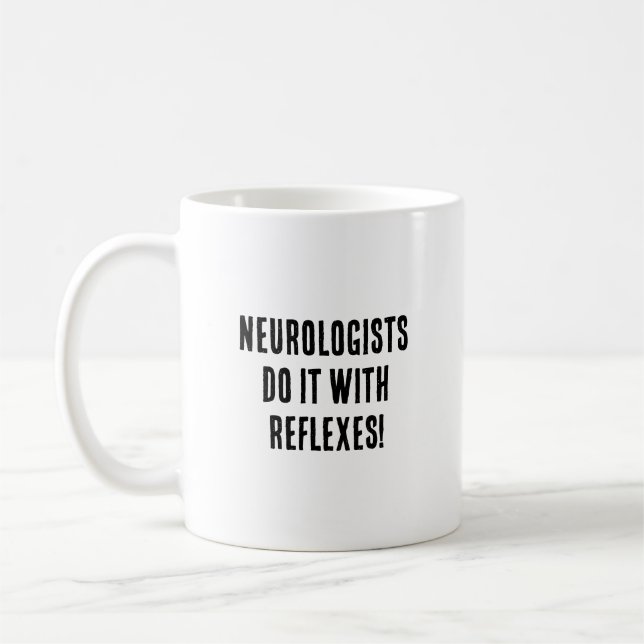 Caneca De Café Neurologistas fazem isso com reflexos! (Esquerda)