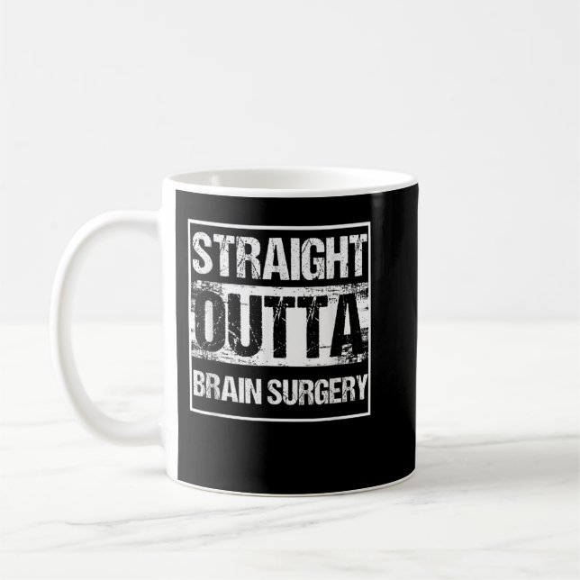 Caneca De Café Neurosurgeon Straight Outta Brain Surgery Patient  (Esquerda)