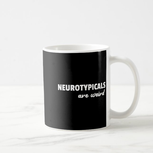 Caneca De Café Neurotycals Are Weird Funny Autism Quote  (Direita)