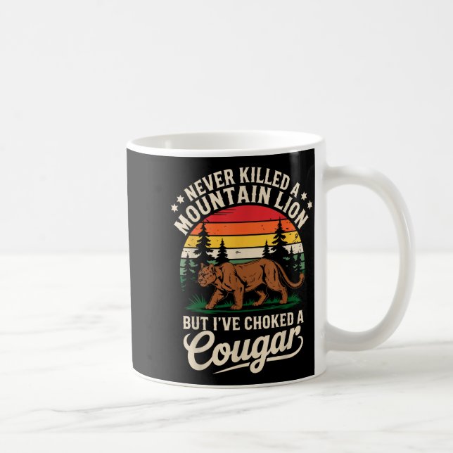 Caneca De Café Never Killed A Mountain Lion Funny Cougar Hunting  (Direita)