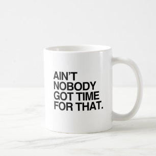 Caneca De Café NINGUÉM TEM TEMPO PARA ISSO -.png