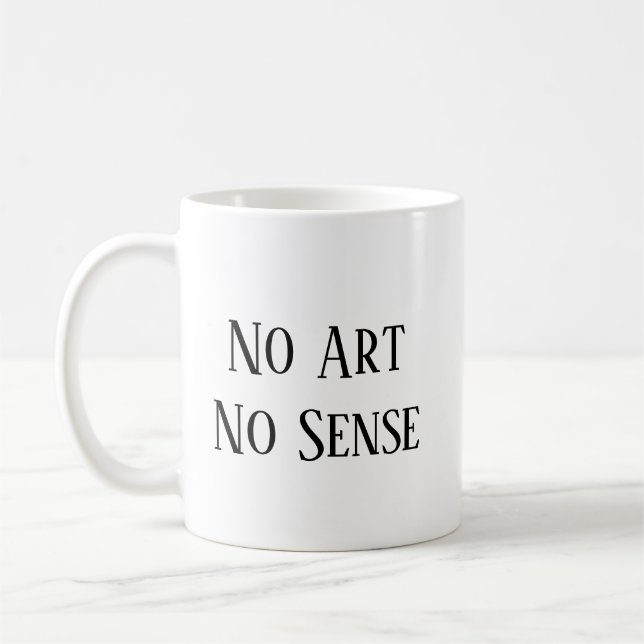 Caneca De Café No Art, No Sense (Esquerda)