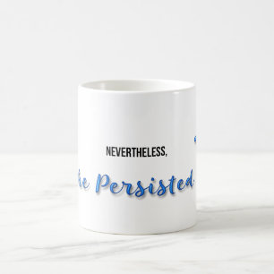 Caneca De Café No Entanto, Ela Persiste
