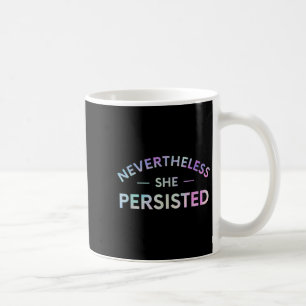 Caneca De Café No Entanto, Ela Persiste Feminista Inspiracional