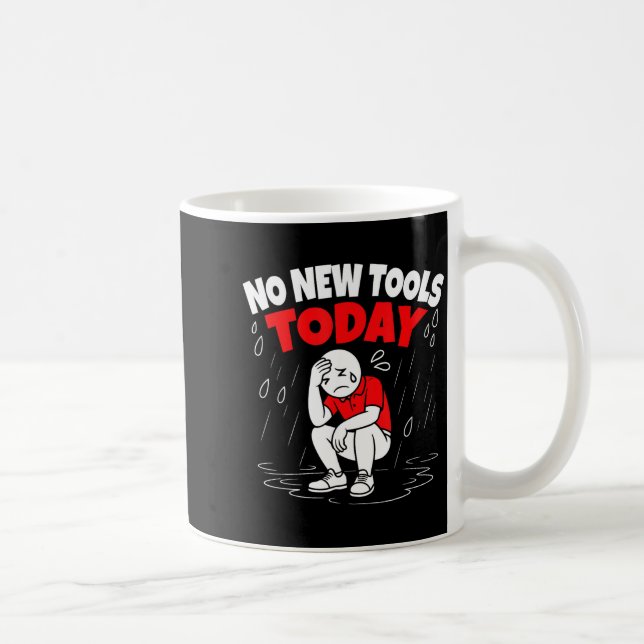 Caneca De Café No New Tools Today Funny  (Direita)