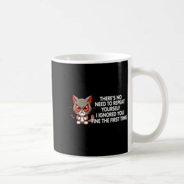Caneca De Café No Repeat Yourself I Ignored You Funny Cat Saying  (Direita)