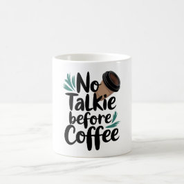 Caneca De Café  No Talkie Before Coffee T-Shirt