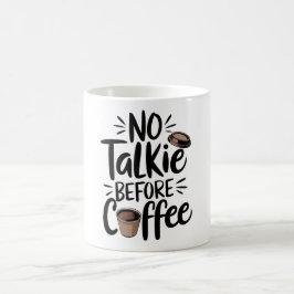 Caneca De Café  No Talkie Before Coffee T-Shirt,