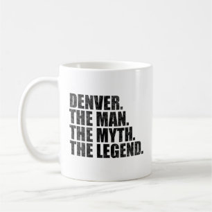 Caneca De Café Nome Denver, Denver O Homem O Mito A Lenda