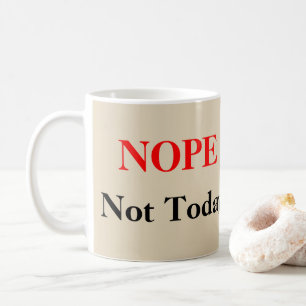 Caneca De Café NOPE, não hoje
