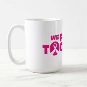 Caneca De Café Nós lutamos juntos - Esperança Lutar Contra o Canc