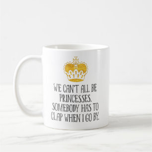 Caneca De Café "Nós não podemos todos ser princesas" engraçadas