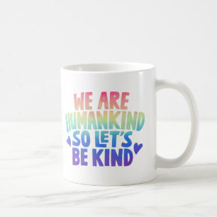 Caneca de café Nós Somos Humanidade Então Vamos Se