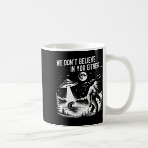 Caneca De Café Nós Também Não Acreditamos em Você Pé Grande Ovni