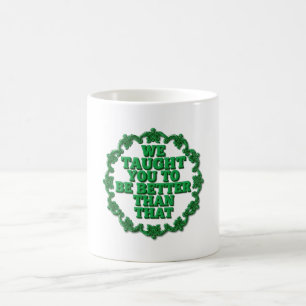 Caneca De Café Nós te Ensinamos Melhor Que Isso