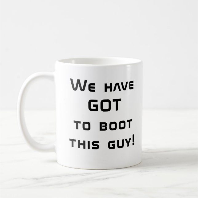 Caneca De Café Nós temos QUE expulsar esse cara! (Esquerda)