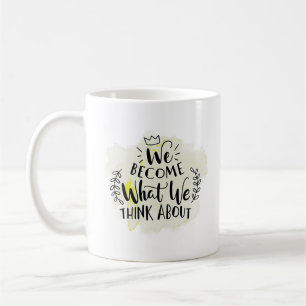 Caneca De Café nos tornamos o que pensamos
