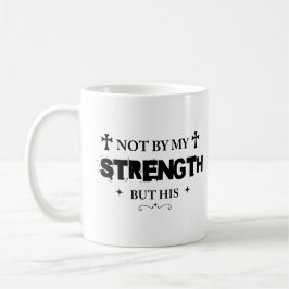 Caneca De Café Not By My Strength But His Bible Quote Jesus Lover