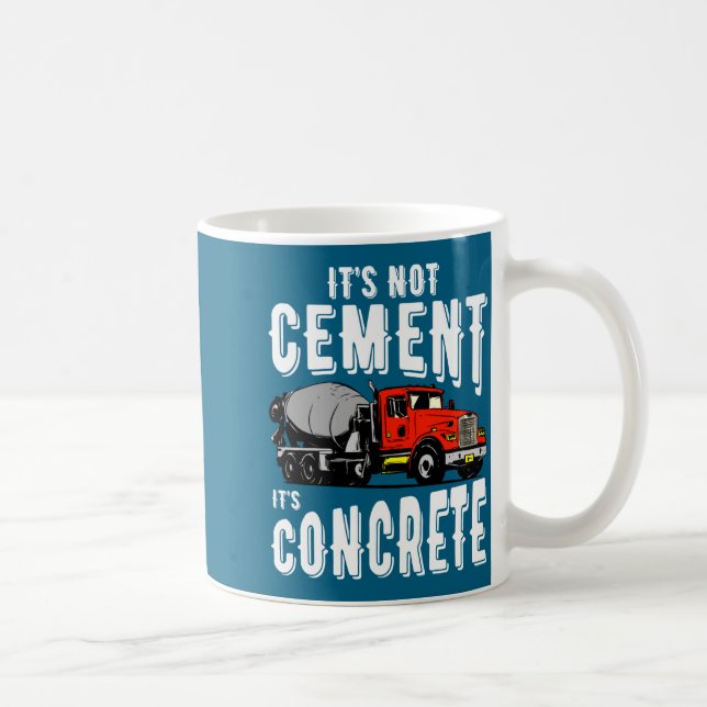 Caneca De Café Not Cement Its Concrete Funny Concrete Mixer  (Direita)