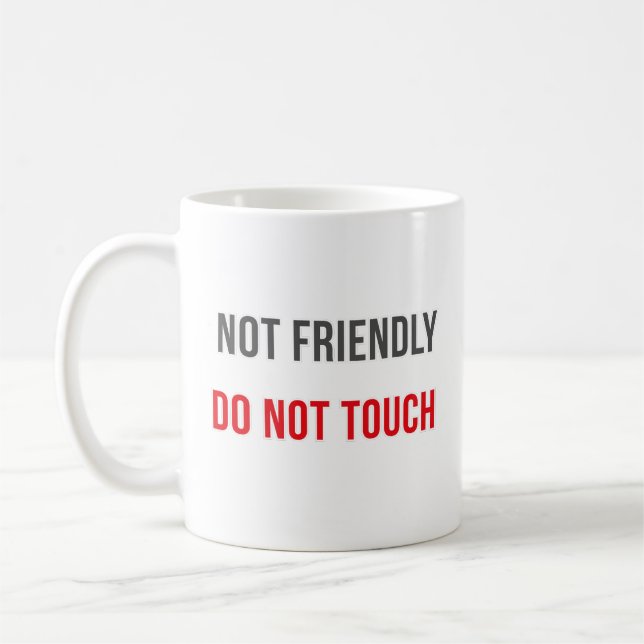 Caneca De Café Not Friendly Do Not Touch Modern Attitude Quote (Esquerda)