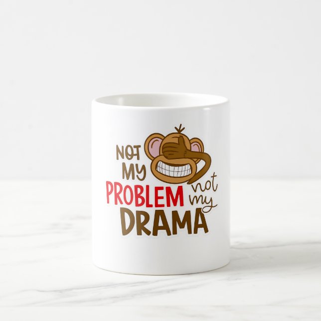 Caneca De Café 🙈☕ “Not My Problem, Not My Drama” Mug 😎✌️ (Centro)