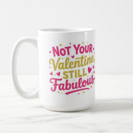 Caneca De Café Not your valentine, still Fabolous
