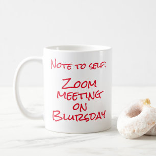 Caneca De Café "Nota para si próprio: reunião de zoom no final do